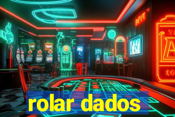 rolar dados