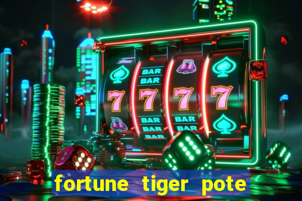 fortune tiger pote de ouro