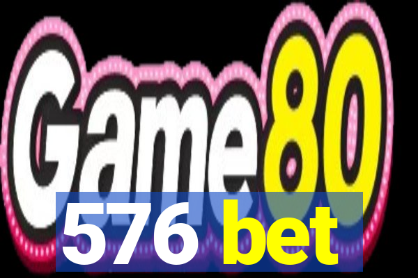 576 bet