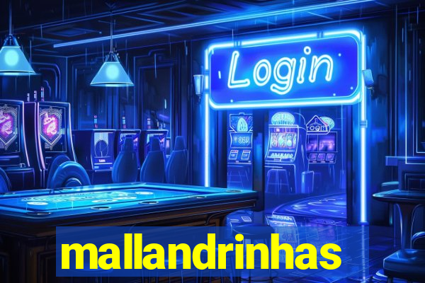 mallandrinhas