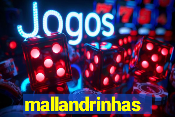 mallandrinhas