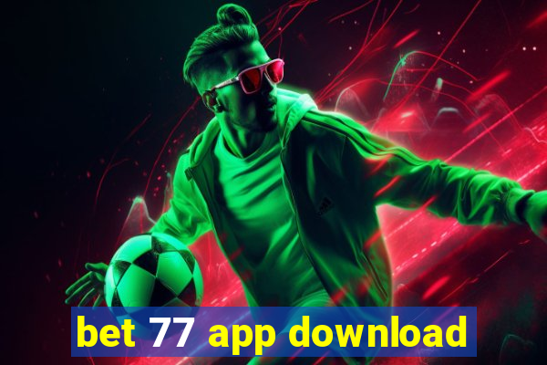 bet 77 app download