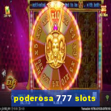 poderosa 777 slots