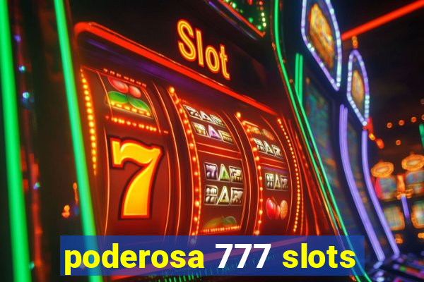 poderosa 777 slots