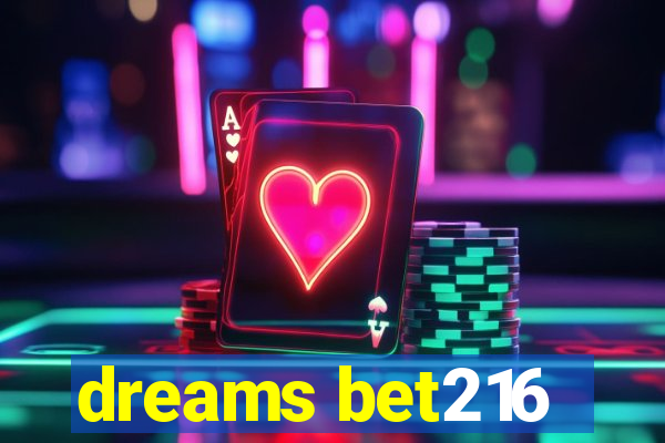 dreams bet216