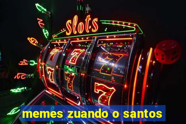 memes zuando o santos