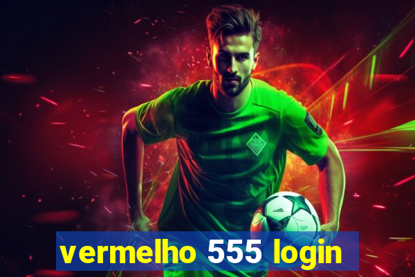 vermelho 555 login