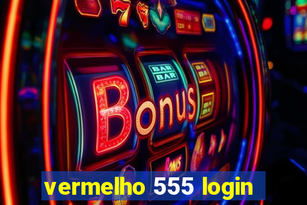 vermelho 555 login