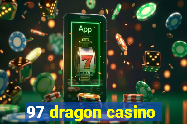 97 dragon casino