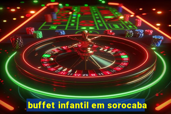 buffet infantil em sorocaba