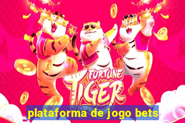 plataforma de jogo bets