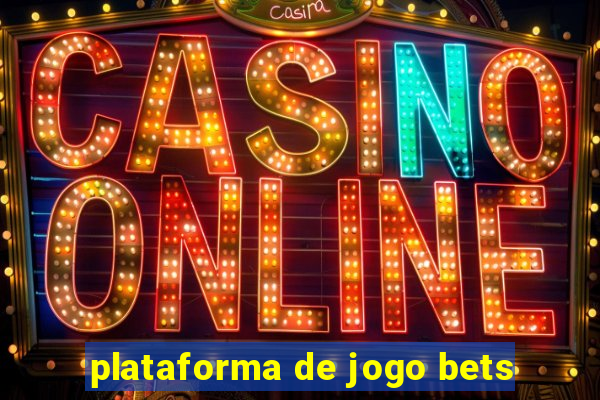 plataforma de jogo bets