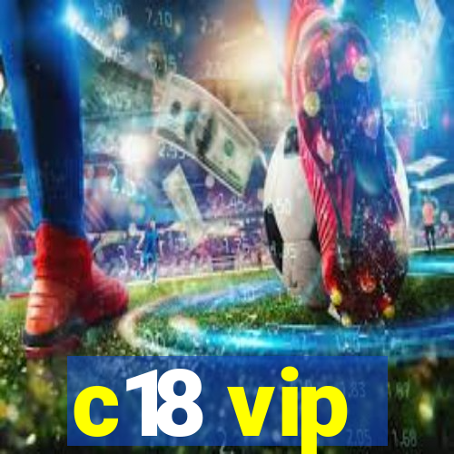 c18 vip