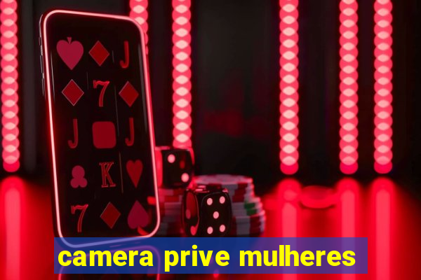 camera prive mulheres