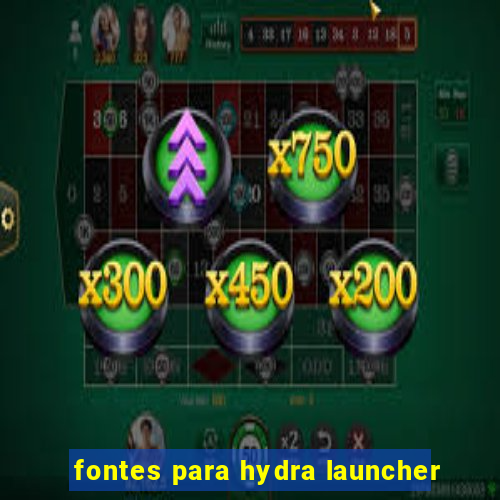 fontes para hydra launcher