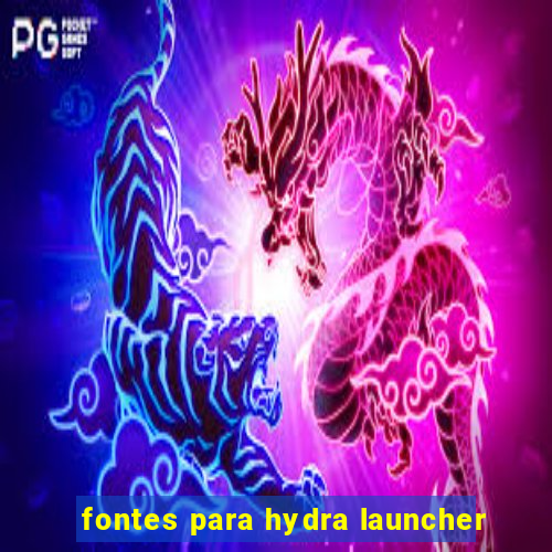 fontes para hydra launcher