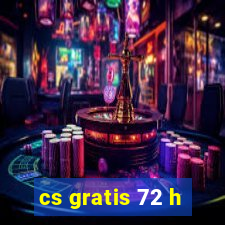 cs gratis 72 h