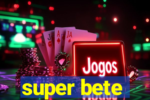 super bete