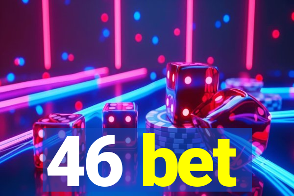 46 bet