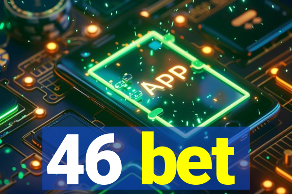 46 bet