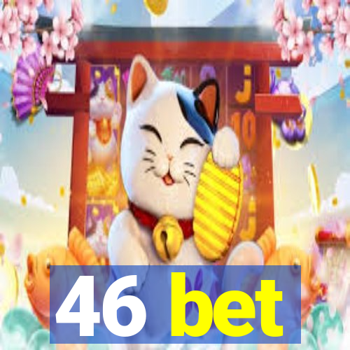 46 bet