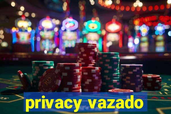 privacy vazado