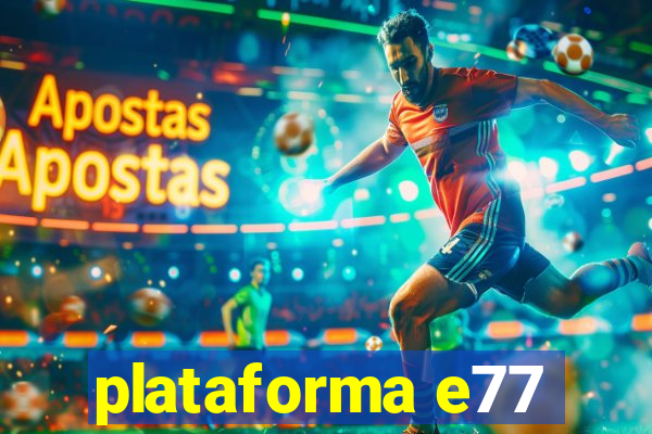 plataforma e77