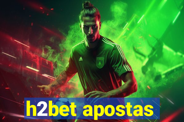 h2bet apostas