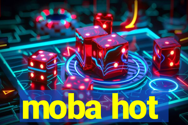 moba hot