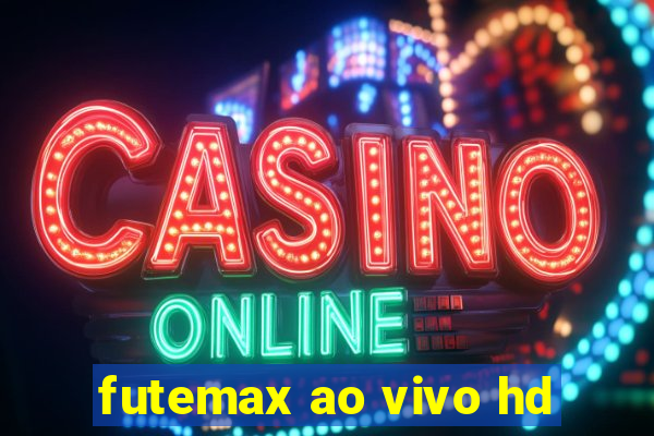 futemax ao vivo hd