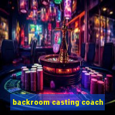 backroom casting coach