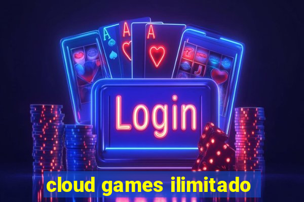 cloud games ilimitado