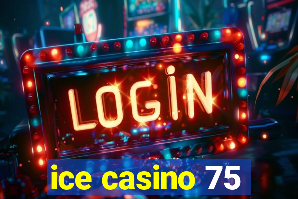 ice casino 75