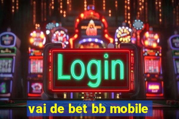 vai de bet bb mobile