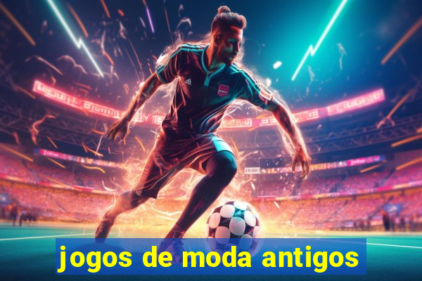 jogos de moda antigos