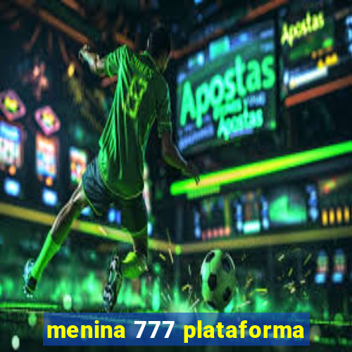 menina 777 plataforma