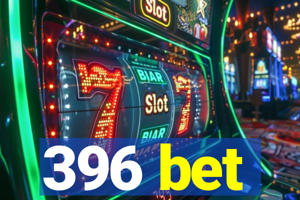 396 bet