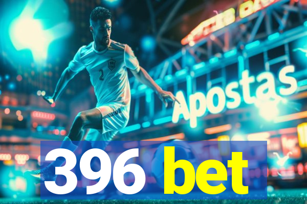 396 bet