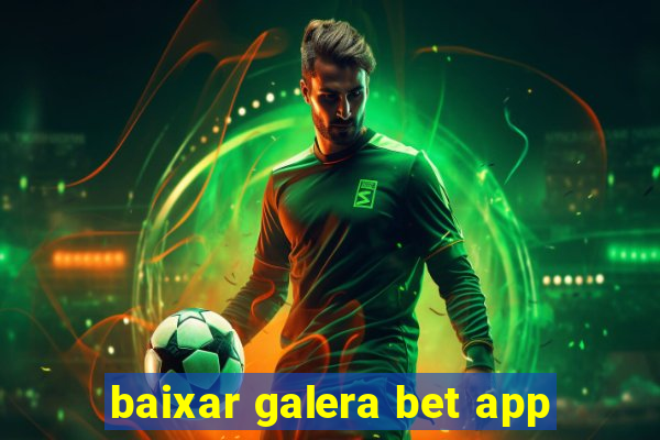 baixar galera bet app