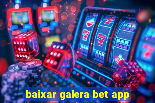 baixar galera bet app