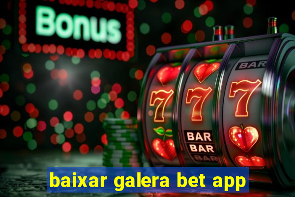 baixar galera bet app