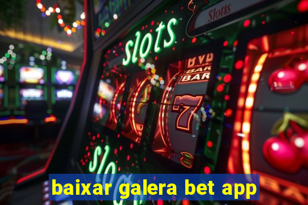 baixar galera bet app