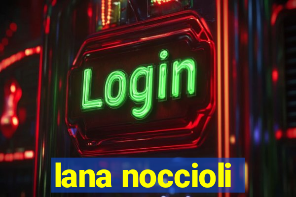 lana noccioli