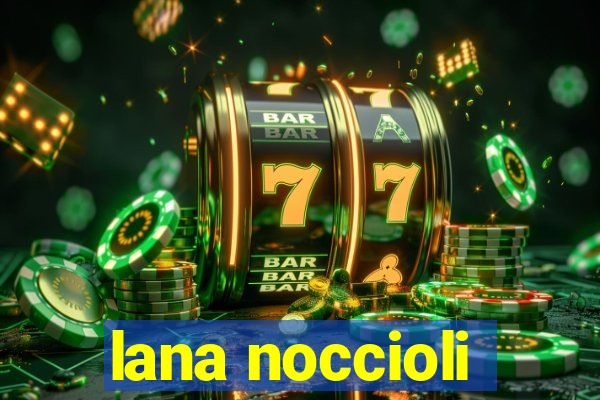 lana noccioli