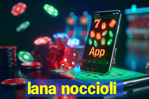 lana noccioli