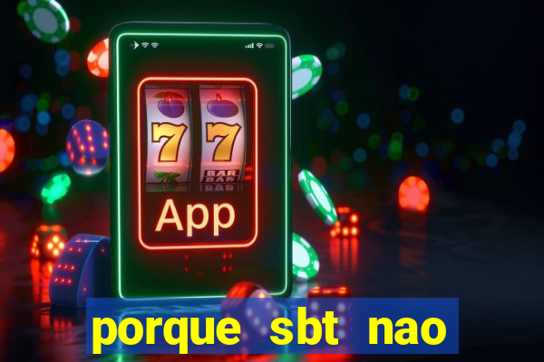 porque sbt nao pega na tv digital