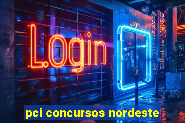 pci concursos nordeste