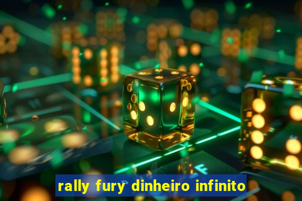 rally fury dinheiro infinito