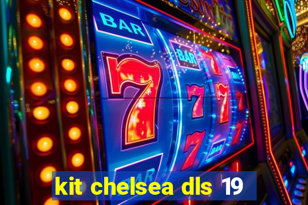 kit chelsea dls 19