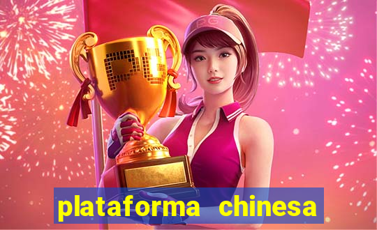 plataforma chinesa para ganhar dinheiro